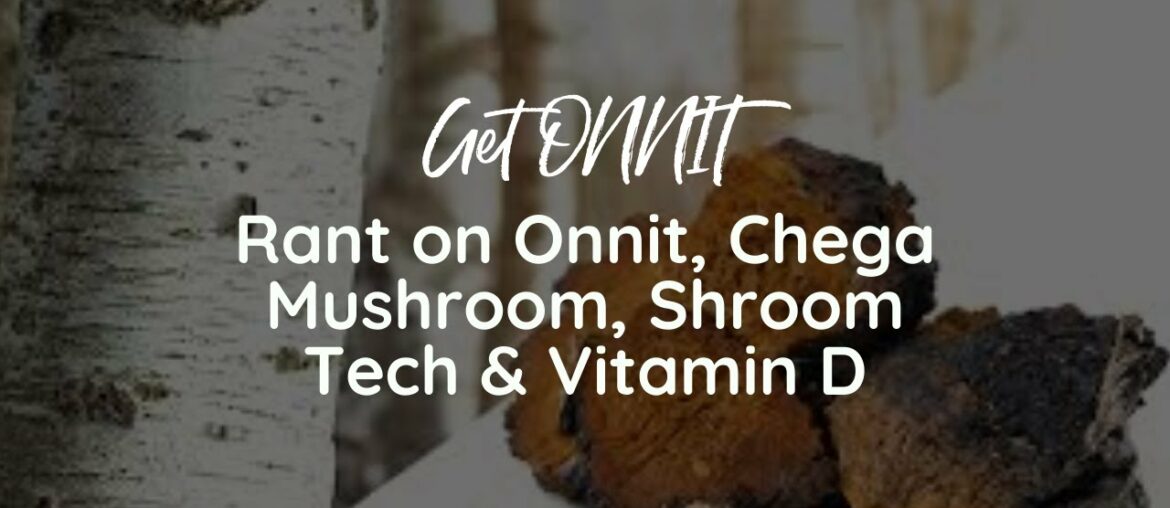 Get ONNIT - Ashley's Rant on Onnit, Chega Mushroom, Shroom Tech & Vitamin D