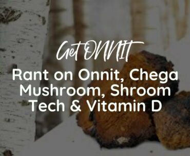 Get ONNIT - Ashley's Rant on Onnit, Chega Mushroom, Shroom Tech & Vitamin D