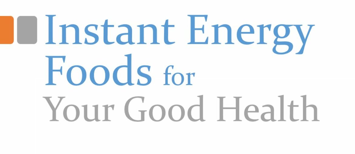 Instant Energy Foods for Your Good Health - NATURAL VITAMIN AND MINERALS - BENEFITS OF WELLNESS