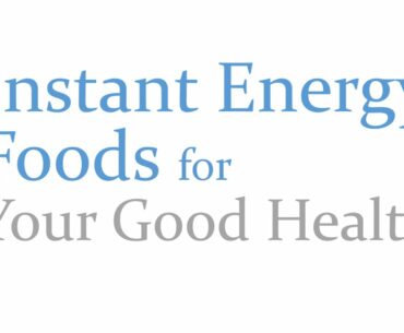 Instant Energy Foods for Your Good Health - NATURAL VITAMIN AND MINERALS - BENEFITS OF WELLNESS