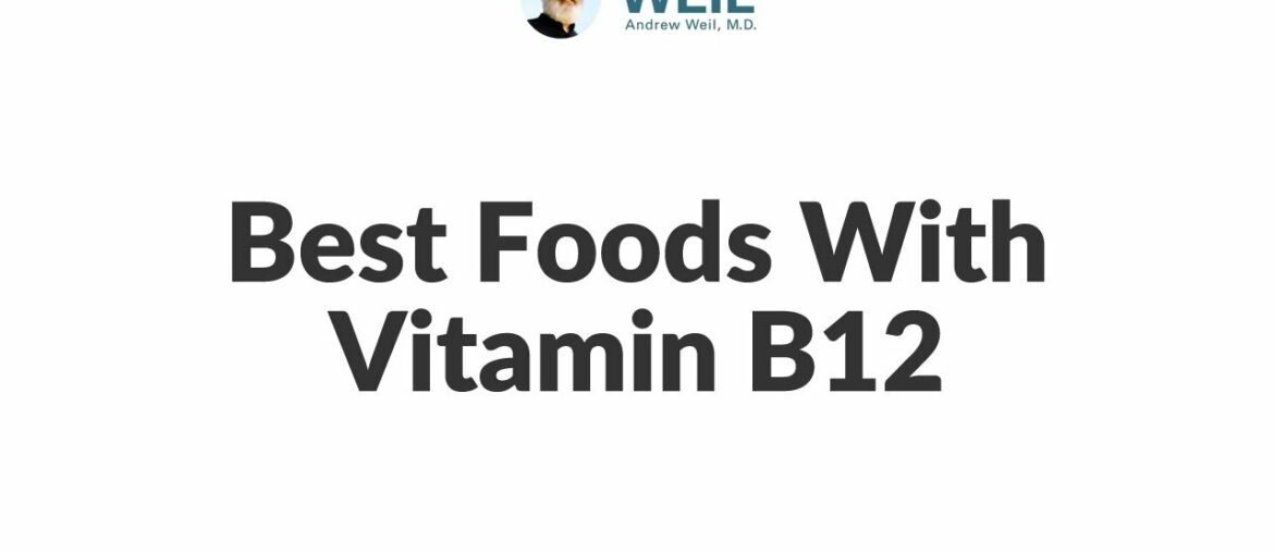 Best Foods With Vitamin B12 | Andrew Weil, M.D.