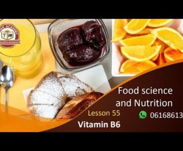 Food science and nutrition | Lesson 55 | Vitamin B6