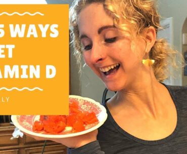 Top 5 Ways To Get Vitamin D Naturally