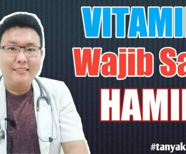 VITAMIN UNTUK IBU HAMIL -TANYAKAN DOKTER - dr.Jeffry Kristiawan