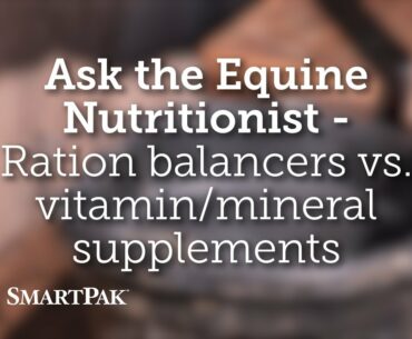 Ask the Equine Nutritionist - Ration balancers vs. vitamin/mineral supplements