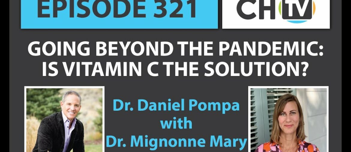 Going Beyond the Pandemic: Is Vitamin C the Solution? - CHTV 321