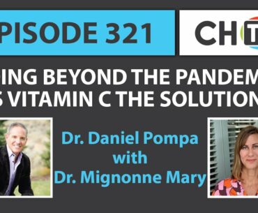 Going Beyond the Pandemic: Is Vitamin C the Solution? - CHTV 321