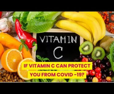 IF  VITAMIN C CAN  PROTECT  YOU FROM COVID -19?