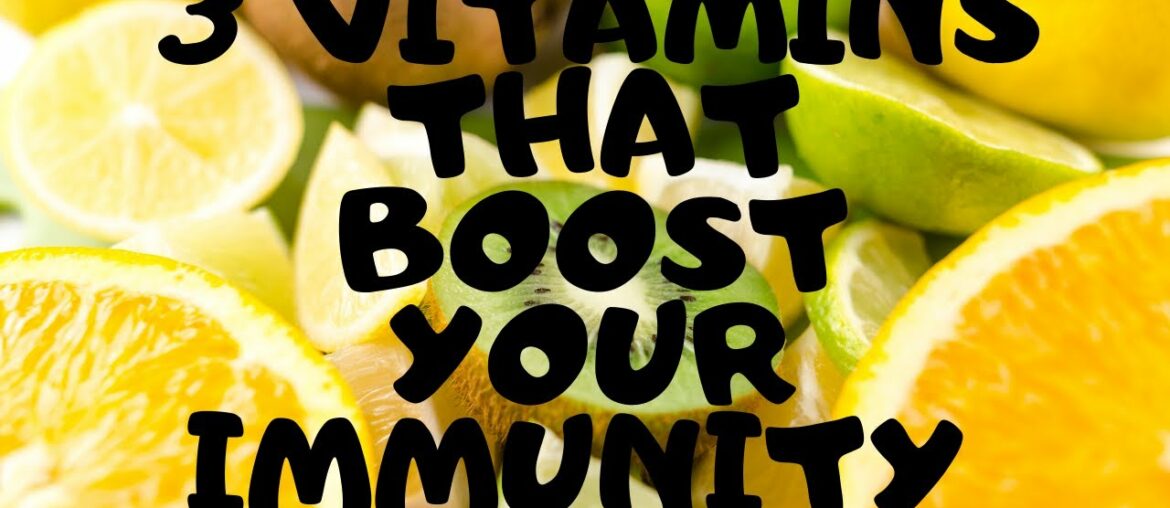How to boost your immunity/3 vitamins that boost your immunity