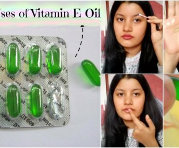 Top 6 Uses of Vitamin-E Oil for your Face | Top Uses of Vitamin-E Capsules | Acne Free Glowing Skin