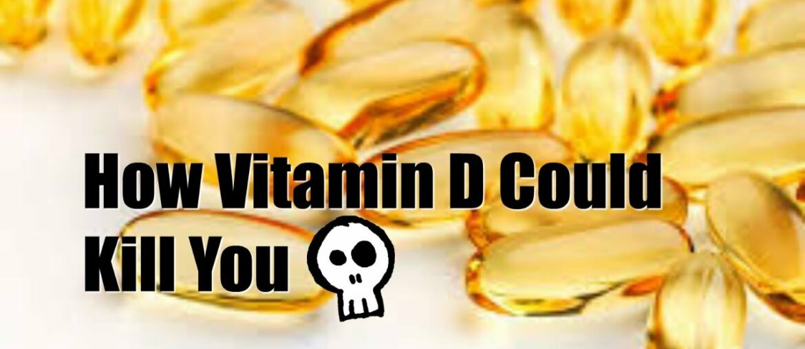 How Vitamin D Could Kill You