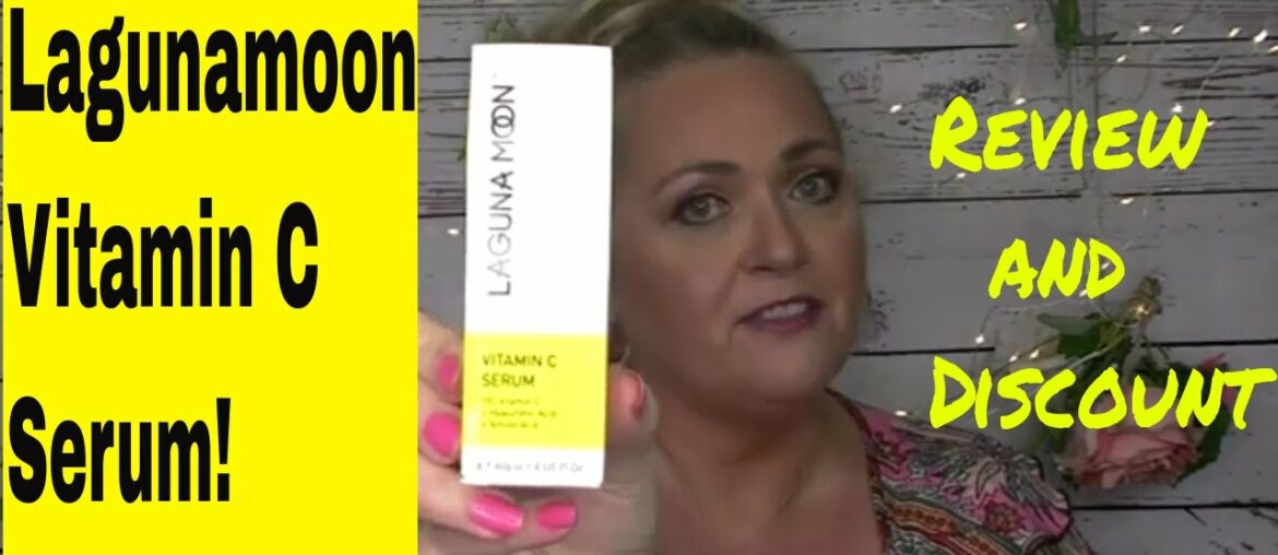 Lagunamoon Vitamin C Serum Review and 30% Discount Code!  Over 50 Beauty