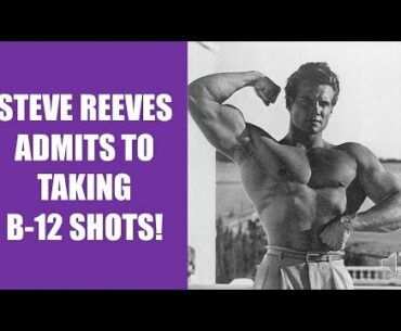 STEVE REEVES TOOK VITAMIN B12 SHOTS TO GET MASSIVE!!