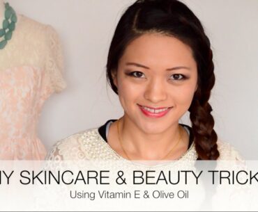 DIY Skincare & Beauty Tricks using Vitamin E & Olive Oil. Quick and Easy