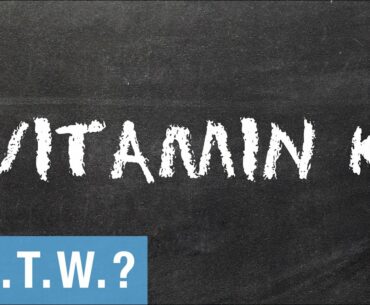 What in the World is Vitamin K?