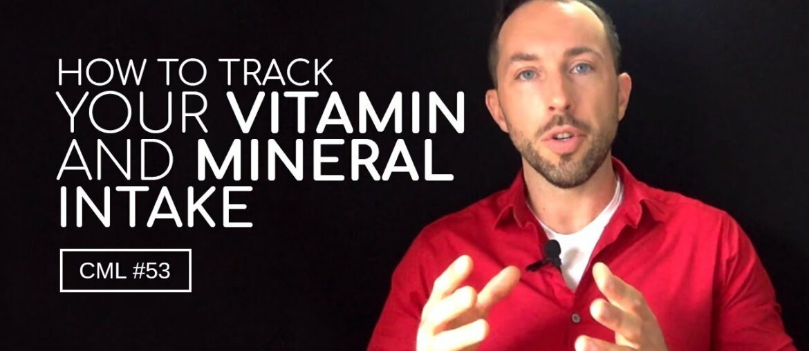 How to Track Your Vitamin and Mineral Intake | Chris Masterjohn Lite # 53