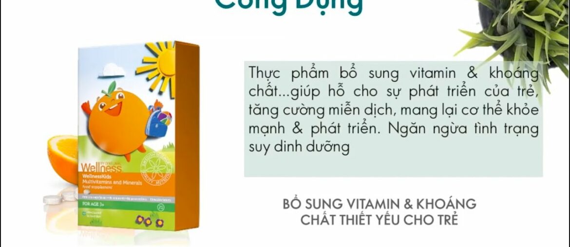 Giới thiệu về Wellness Kids Oriflame - Vitamin cho Trẻ Biếng Ăn, Chậm Lớn, Còi Cọc tự nhiên