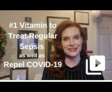 #1 Vitamin to Treat Genuine Sepsis as well as REPEL COVID-19/Wuhan Flu