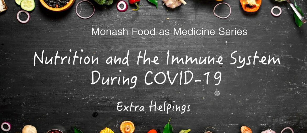 "Nutrition for Immunity during COVID-19" Extra Helpings: From the 'Food as Medicine' series