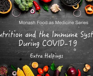 "Nutrition for Immunity during COVID-19" Extra Helpings: From the 'Food as Medicine' series
