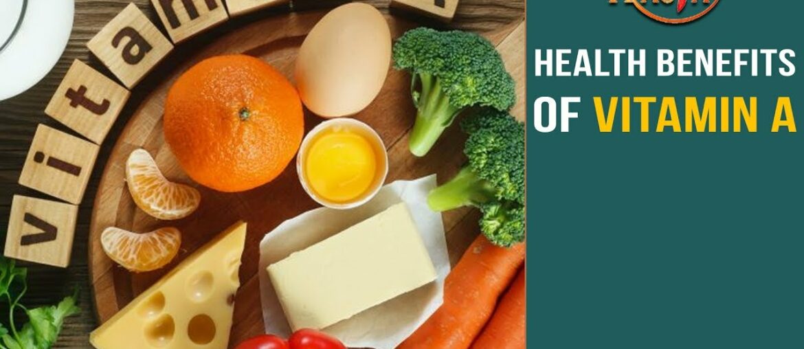 Watch Importance, Benefits  and supplements of Vitamin A