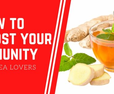 Foods to Boost Your immunity - How to boost Immunity Nationally | Tea as a Vaccination | Instant Tea