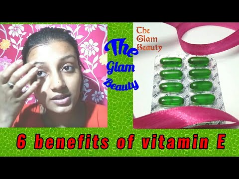 Top 6 benefits of vitamin E capsules | The Glam Beauty