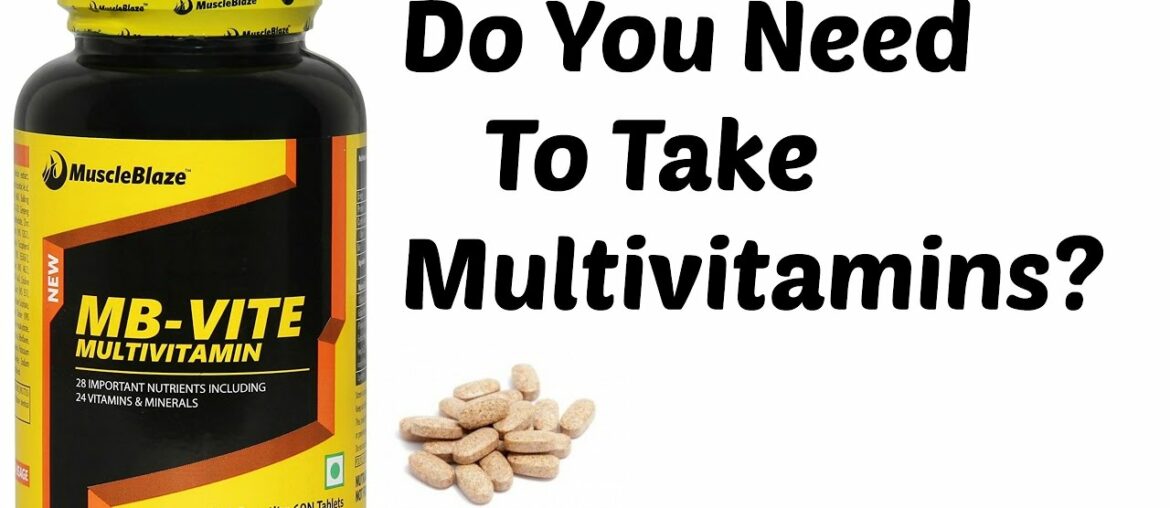 Multivitamins शरीर के लिए क्यों जरूरी है/क्या Vitamin के supplements लेने चाहिए!