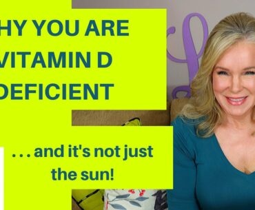 WHY YOU ARE VITAMIN D DEFICIENT (. . .and it's not just the sun)
