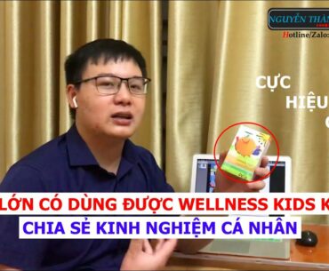 NGƯỜI LỚN CÓ DÙNG ĐƯỢC WELLNESS VITAMIN KIDS ORIFLAME KHÔNG ? - KINH NGHIỆM NGUYỄN THÀNH LONG