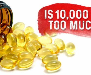 Is 10,000 IUs (International Units) of Vitamin D Toxic?