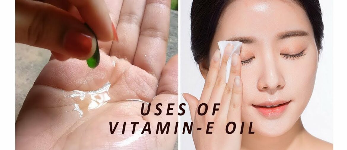 Vitamin E Oil Skin Treatment To Get Beautiful ,Spotless, glowing Skin !