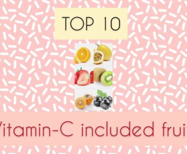 Top 10 VITAMIN C included fruits | immunity growth |