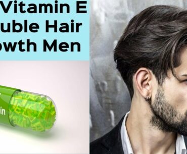 How To Use VITAMIN E OIL CAPSULE For Double Hair Growth Men - Stop Hair Loss, baldness & Regrow Hair