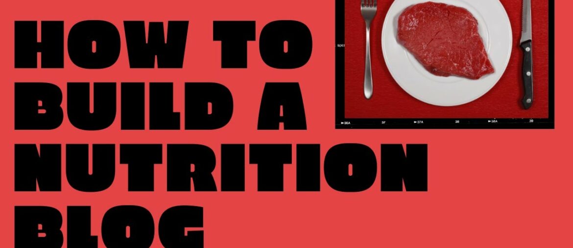 How To Build A Nutrition Blog (And Make Money)