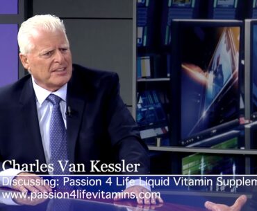 Liquid Vitamin Supplement Passion 4 Life with Founder Charles Van Kessler