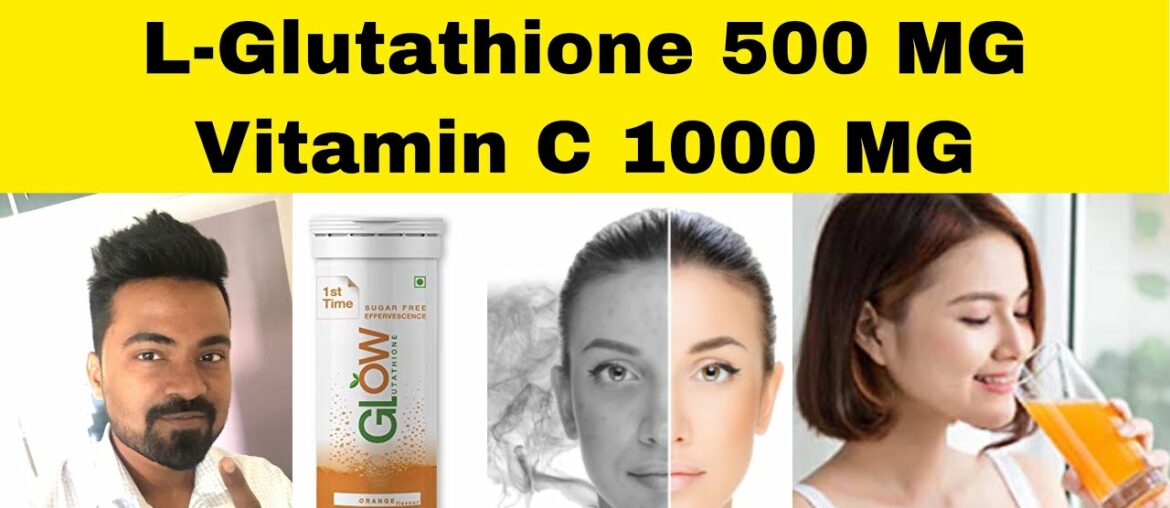 Glow Glutathione Review | L-Glutathione-500 MG Vitamin C-1000 MG