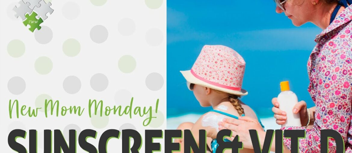 Nontoxic Sunscreen & Vitamin D | New Mom Monday
