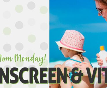 Nontoxic Sunscreen & Vitamin D | New Mom Monday