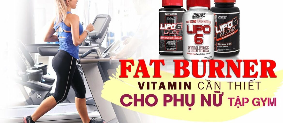 QA 364 - Fat burner, vitamin cần thiết cho phụ nữ tập GYM