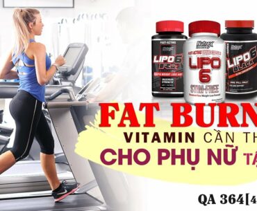 QA 364 - Fat burner, vitamin cần thiết cho phụ nữ tập GYM