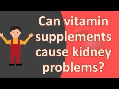 Can vitamin supplements cause kidney problems ?