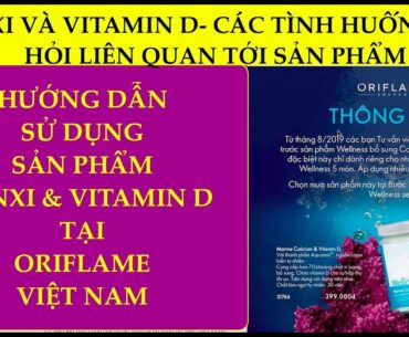 Canxi và Vitamin D tại Oriflame - Hướng Dẫn Sử Dụng Với Nhiều Trường Hợp - Nguyễn Thành Long