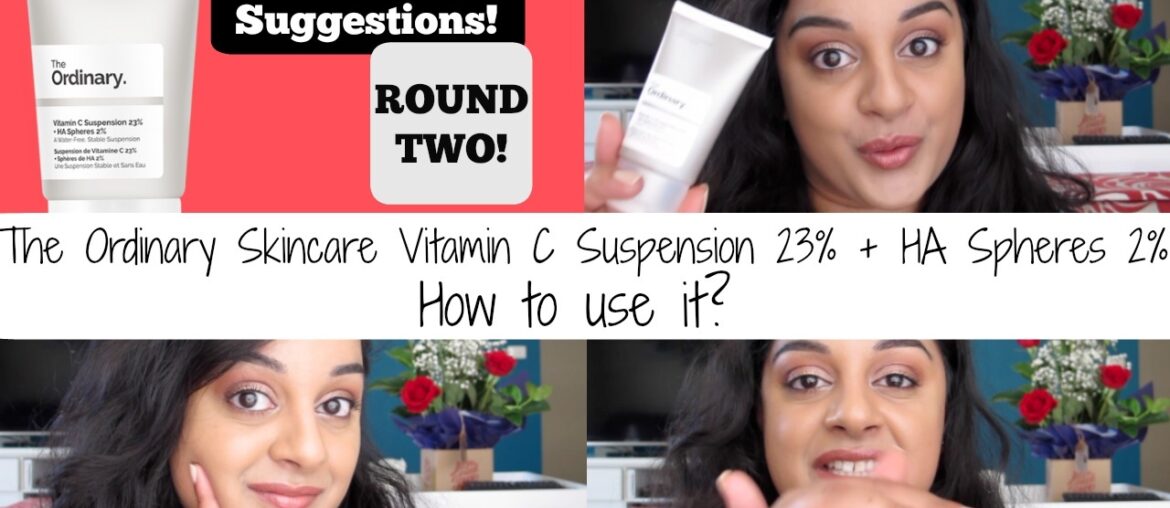 The Ordinary Skincare| Ways to Use the Vitamin C Suspension 23% & HA Spheres 2%| Viewer Suggestions