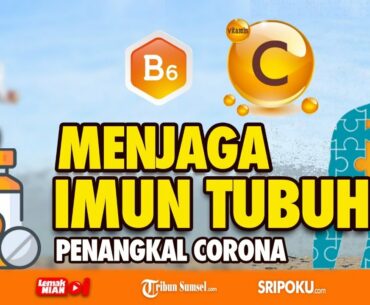 3 Vitamin Wajib Kamu Konsumsi Untuk Lawan Virus Corona (COVID-19), Kalau Kurang Tubuh Jadi Rentan