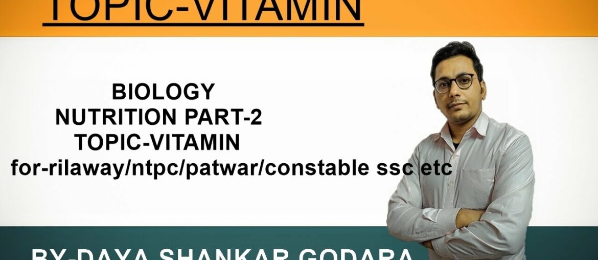 BIOLOGY || NUTRITION PART-2 || VITAMIN || PATWAR/CONSTABLE/SSC/NTPC/RAILWAY