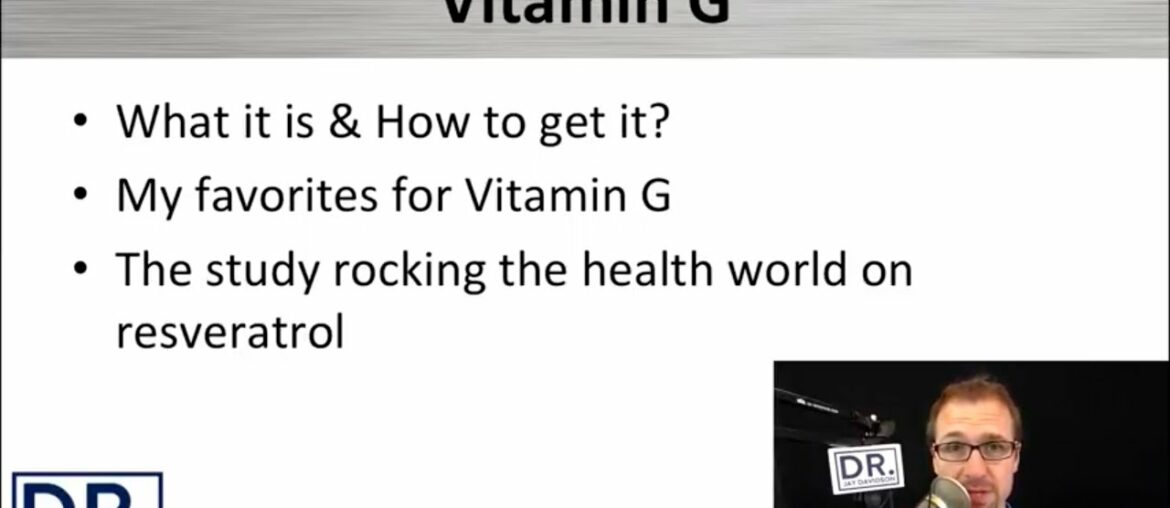 Benefits of Vitamin G & How Resveratrol Damages Mitochondria - Dr. Jay Davidson