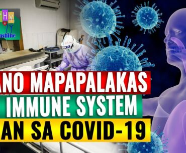 PAANO MAPAPALAKAS ANG IMMUNE SYSTEM LABAN SA COVID 19