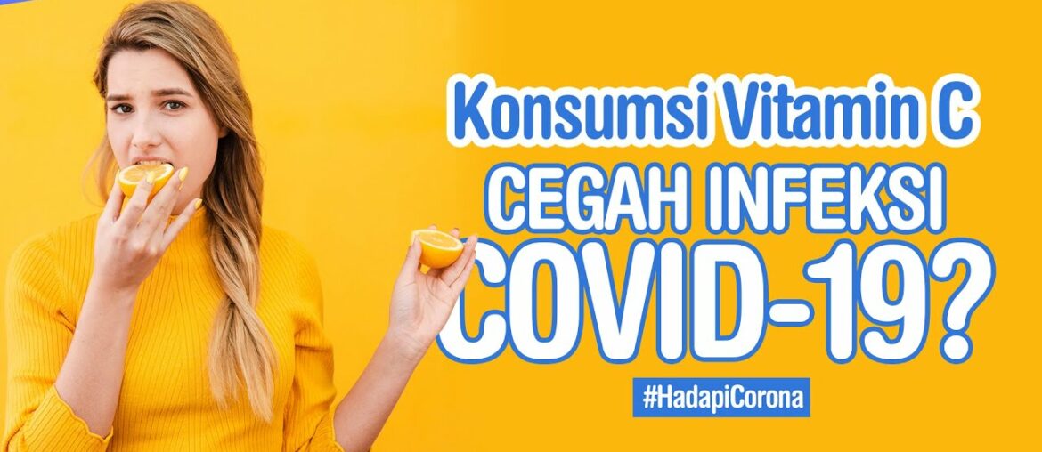 Vitamin C Bisa Cegah Covid-19? Sebanyak Apa Kita Boleh Konsumsi untuk Kesehatan?