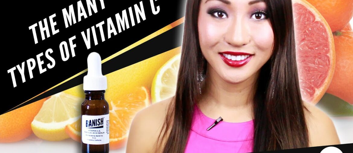 DIFFERENT TYPES OF VITAMIN C FOR YOUR SKIN